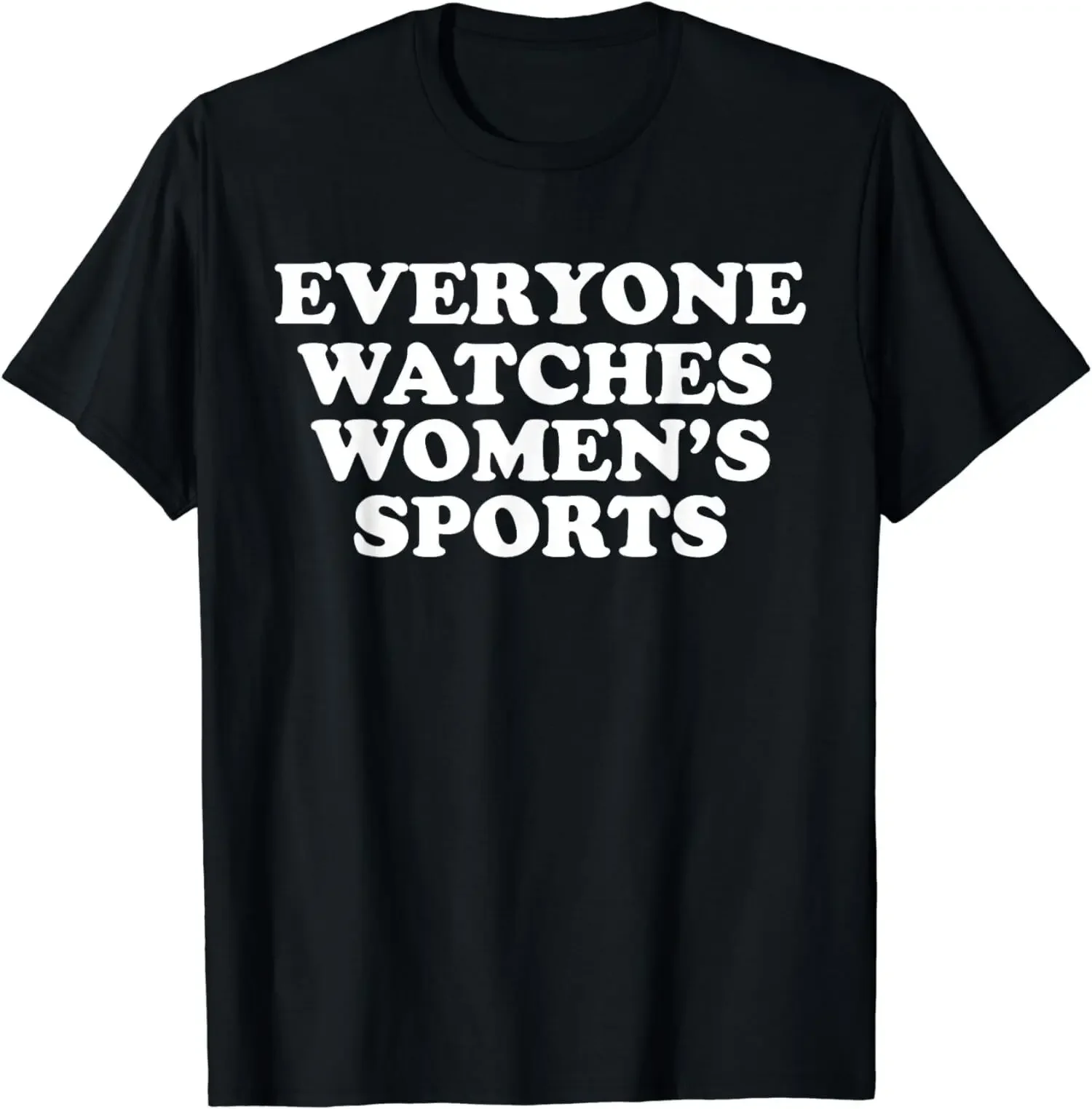 Everyone Watches Women's Sports Funny Joke Unisex T-Shirt