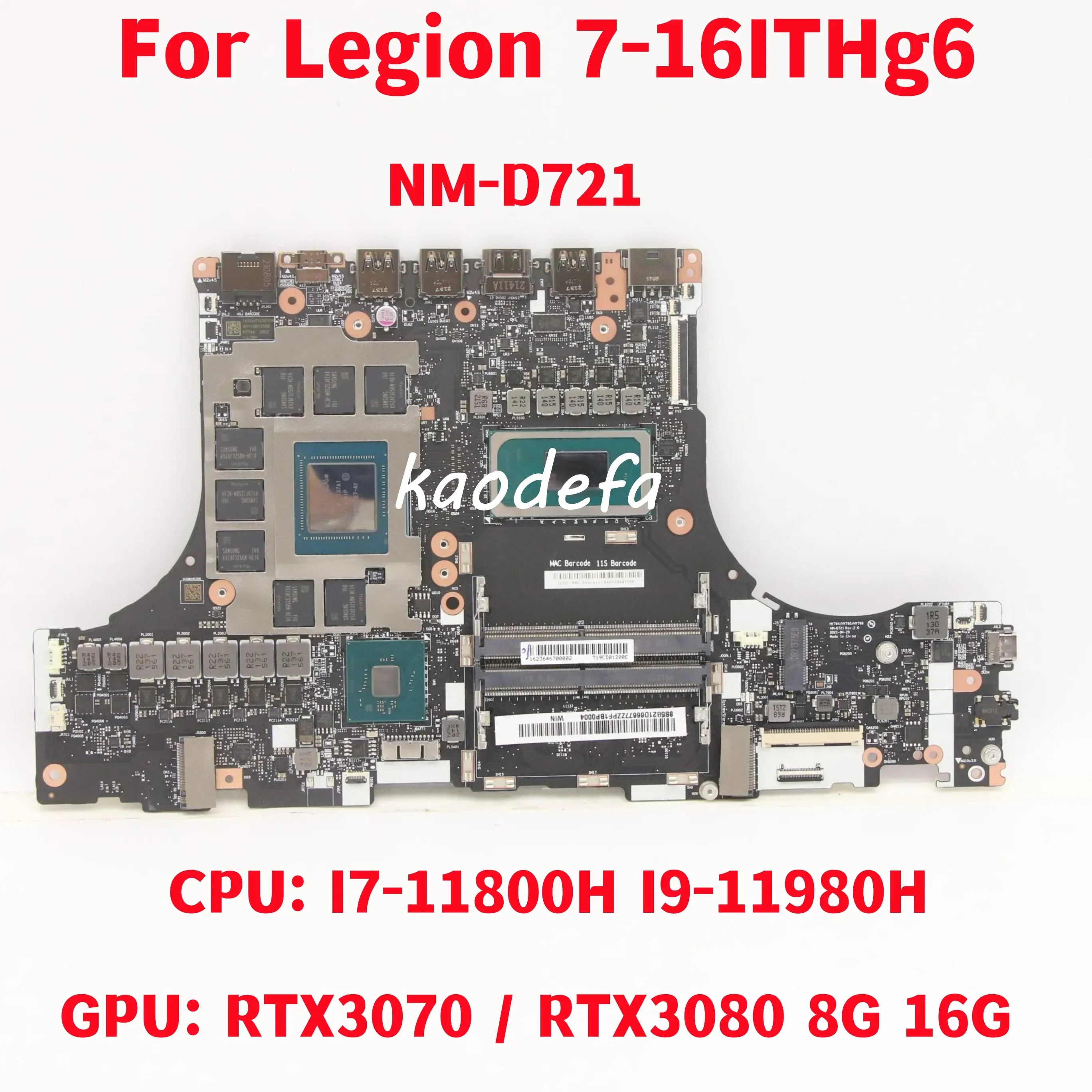 

NM-D721 For Lenovo Legion 7-16ITHg6 Laptop Motherboard CPU: I7-11800H I9-11980H GPU: RTX3070 / RTX3080 8G 16G Tested Fully Work