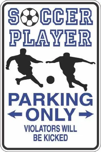 Y1,Soccer Player Parking Only Kicked ; Metal Novelty Sign Aluminum S408-aluminum