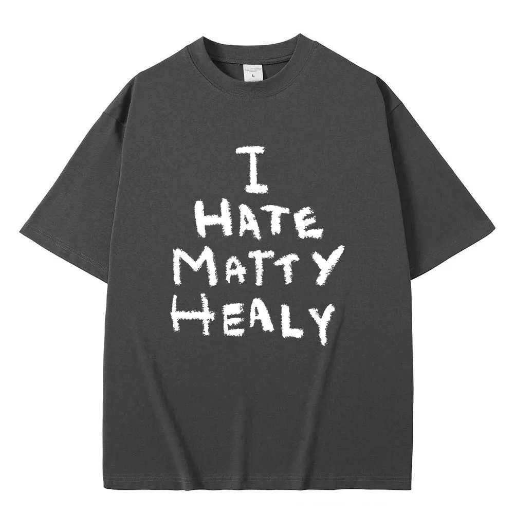 I Hate Matty Healy Tshirt Rock Band The 1975 Cute Funny Lead Singer Print T-shirt Male Vintage Indie Alternative Short Sleeve