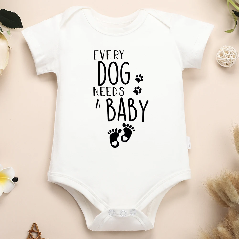 

“Every Dog Needs a Baby” Fun Cute Infant Onesies European Style Trend Cotton Toddler Clothes Summer Newborn Bodysuit Boy Girl