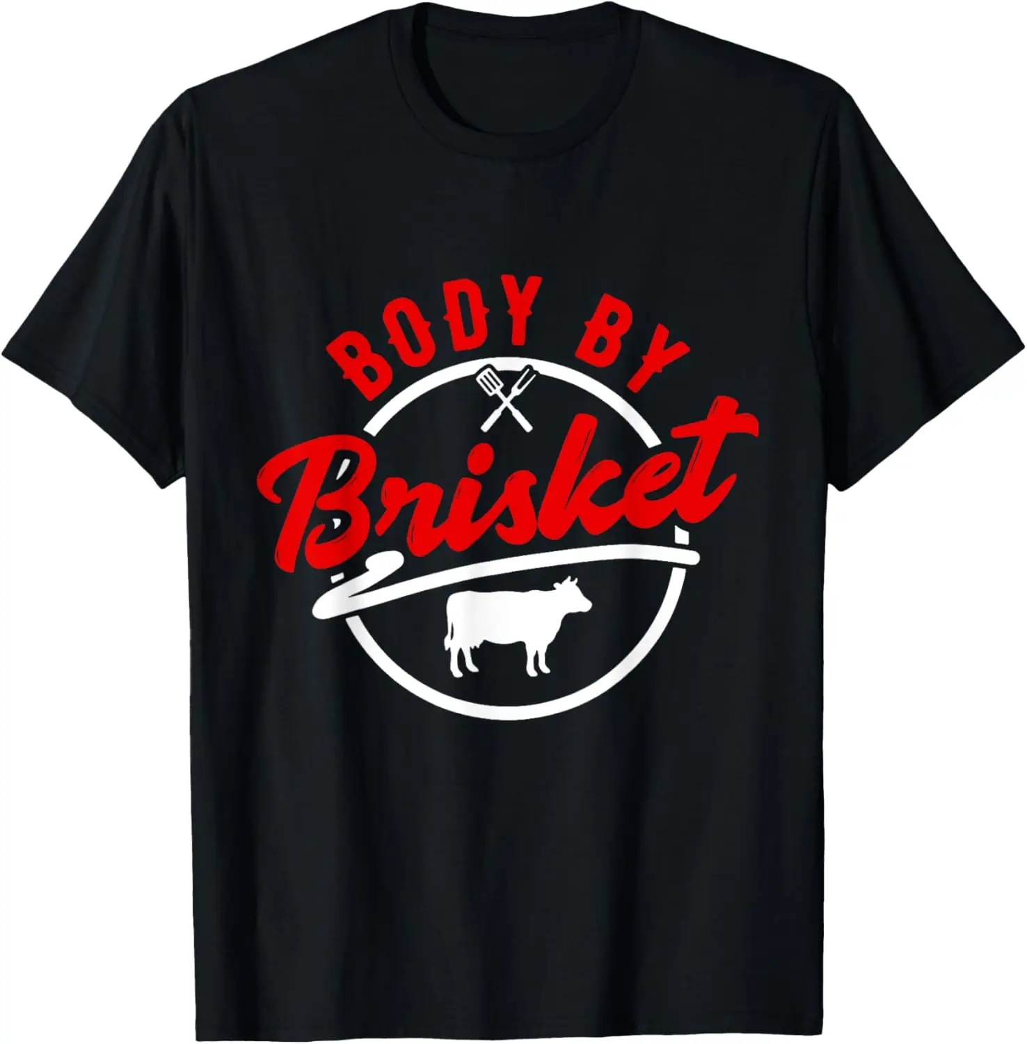 

Body by Brisket - Funny BBQ Smoker & Grilling T-Shirt