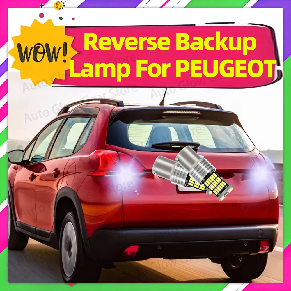 

Car LED Reverse Light P21W Ba15s 1156 For PEUGEOT 2008 3008 206 207 306 307 406 407 408 107 108 1007 Boxer Bipper Expert Partner