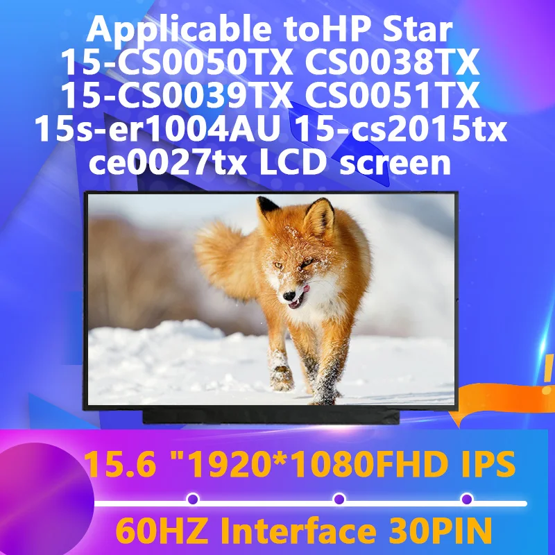 

Applicable toHP Star 15-CS0050TX CS0038TX 15-CS0039TX CS0051TX 15s-er1004AU 15-cs2015tx ce0027tx laptop lcd screen