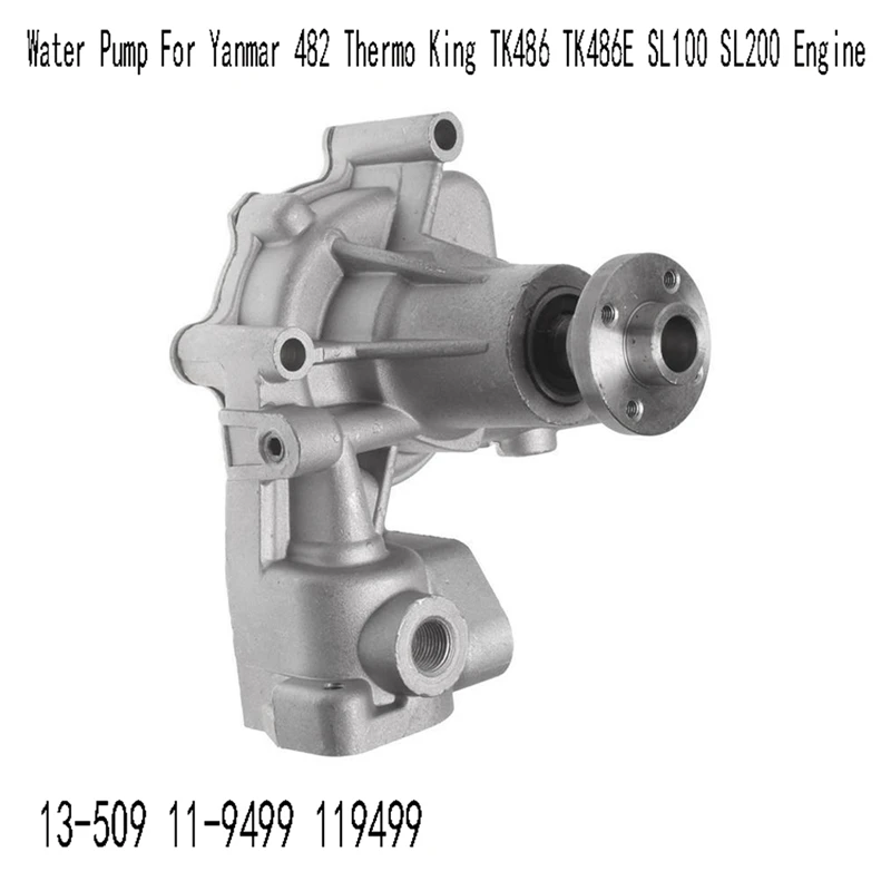 

13-509 Water Pump For Yanmar 482 Thermo King TK486 TK486E SL100 SL200 Engine 11-9499 119499 Parts