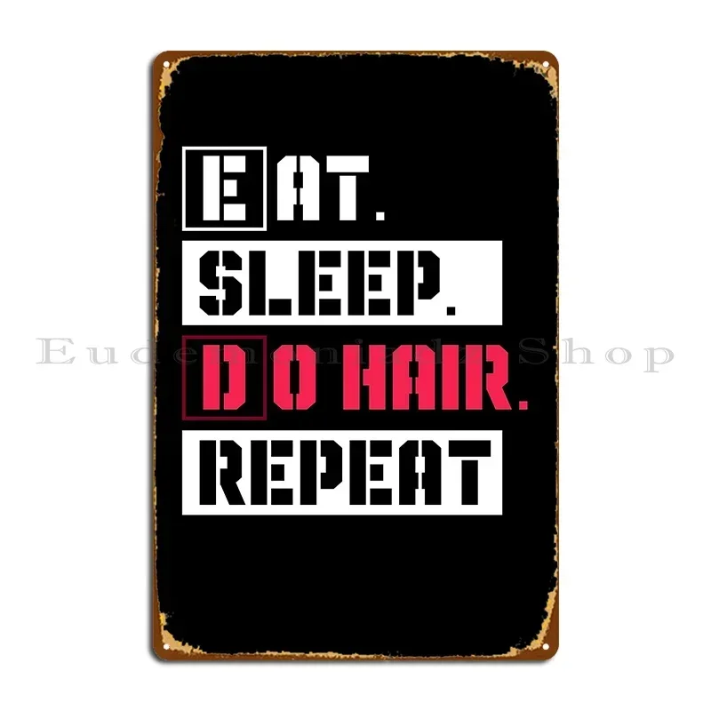 Sleep Do Hair Repeat Hairstylist Metal Sign Poster Create Pub Party Design Pub Club Tin Sign Poster