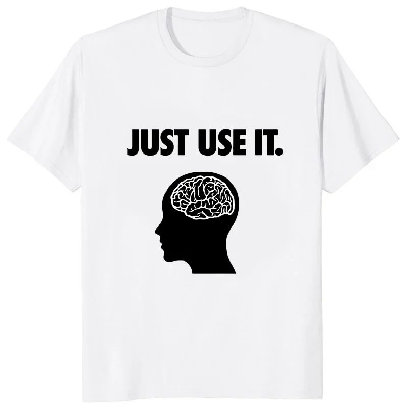 Casual Funny Printed Just Use Your Brain Male Clothing Creativity T-Shirts Soft Loose Short Sleeve O-Neck Breathable Female Tops