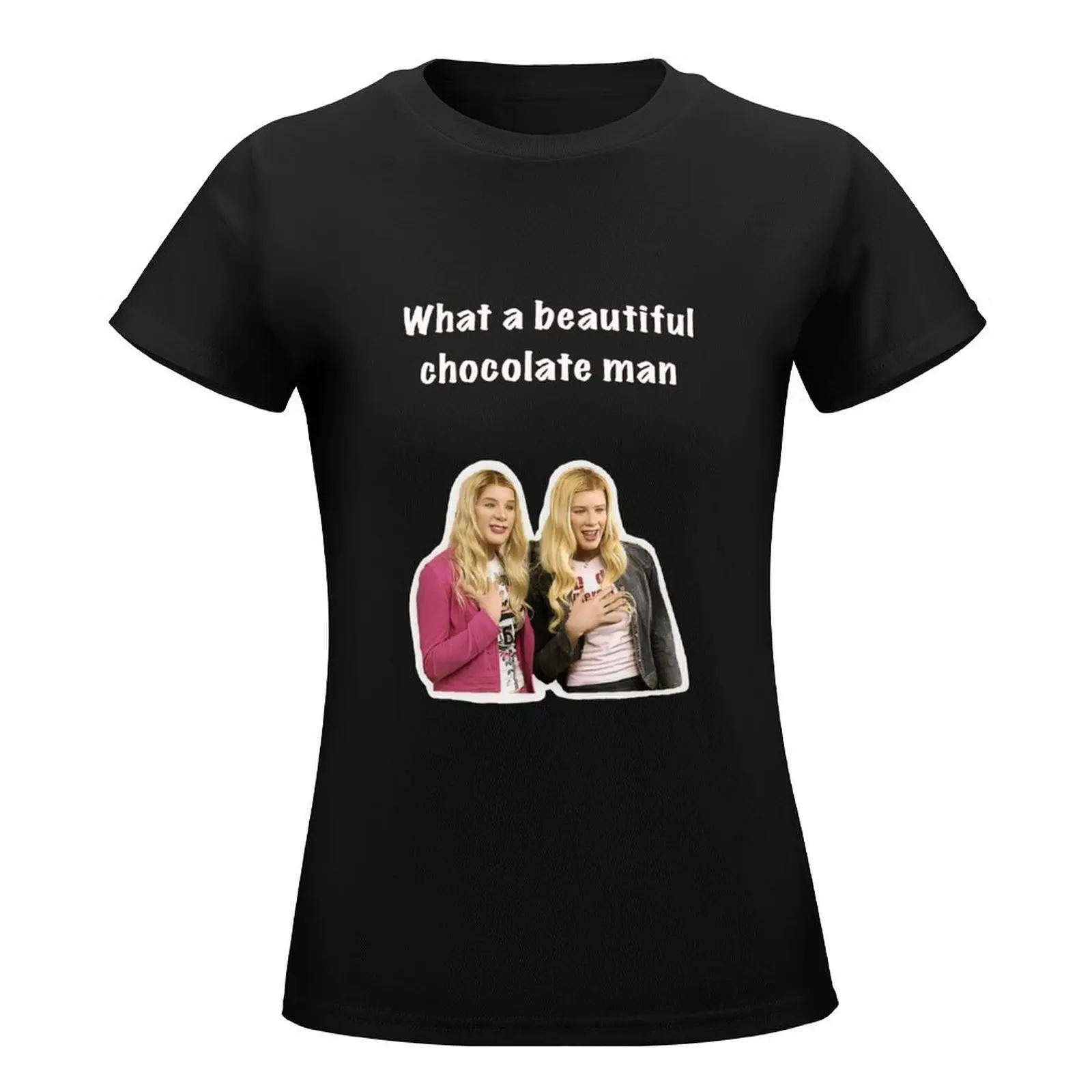 White chicks - what a beautiful chocolate man T-Shirt tops kawaii clothes graphics plain t shirts for Women