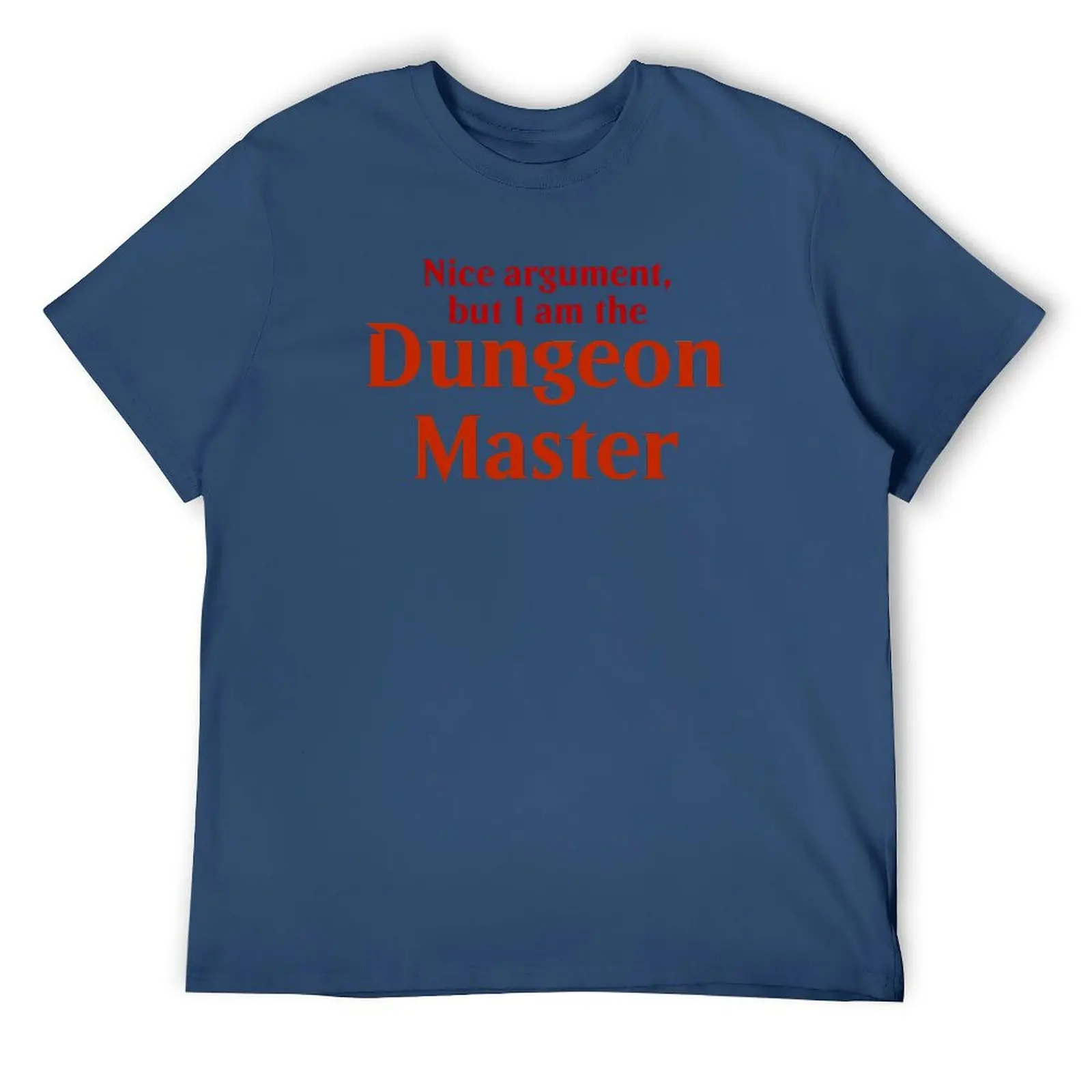 Copia de Nice argument, but I am Dungeon Master T-Shirt Funny t-shirts new edition mens clothing