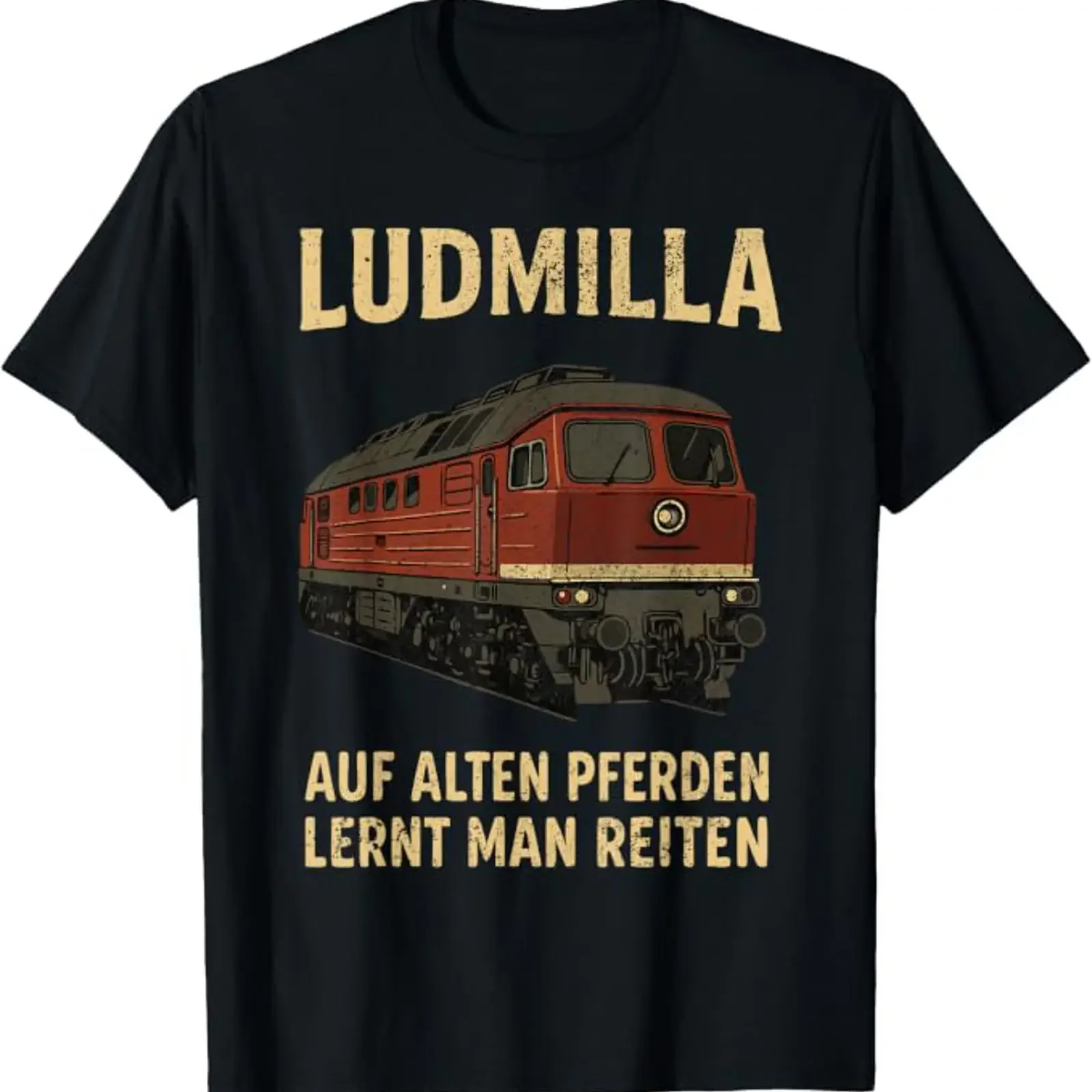 Ludmilla BR 132 Auf Alten Pferden lernt Man reiten Vintage T Shirt vintage Washed streetwear Breathable Unisex Comfortable