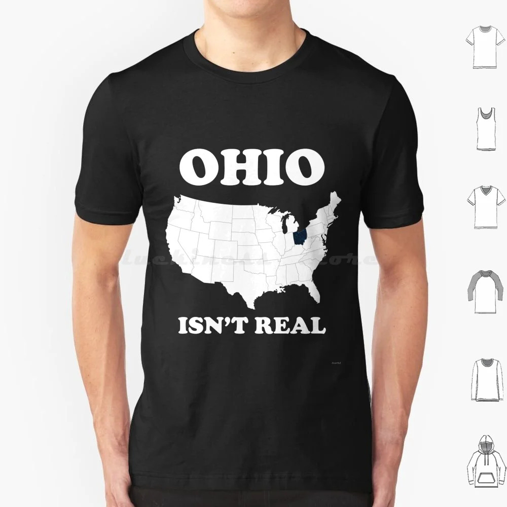 Ohio Isn'T Real T Shirt Cotton Men Women Diy Print Ohio Ohio Isnt Real Ohio Meme Funny Dank Meme Funny Text