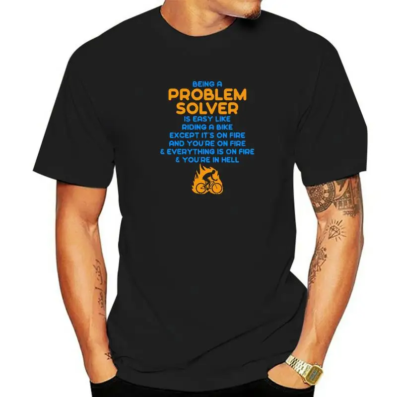 Being A Problem Solver Is Like Riding A Bike On Fire T-Shirt Printing Cotton Adult Tops & Tees Family Rife Top T-Shirts