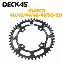 DECKAS 40T/42T/44T/46T/48T/50/52T Chainwheel MTB Crankset Aluminum104BCD Round Narrow Wide Chainring  Bicycle Accessories