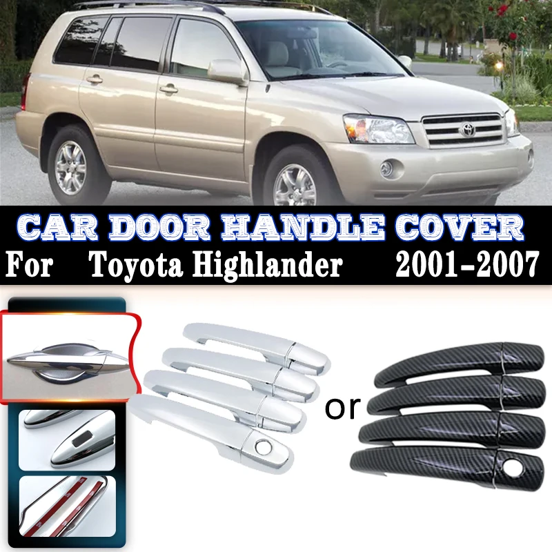 

Car Door Handle Cover For Toyota Highlander MK1 XU20 2001~2007 Carbon Fiber handles Or Chrome Gloss Door handles Cover Trim Sets