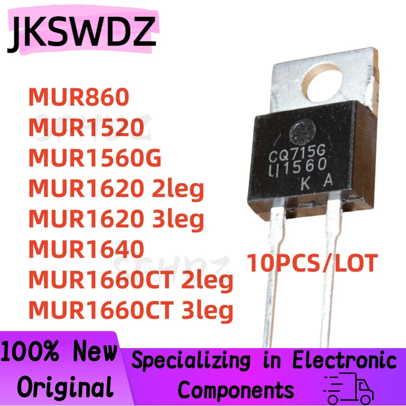 10PCS 100% NEW Quality MUR860 MUR1520 MUR1560G MUR1620 2leg MUR1620 3leg MUR1640 MUR1660CT 2leg MUR1660CT 3leg TO-220