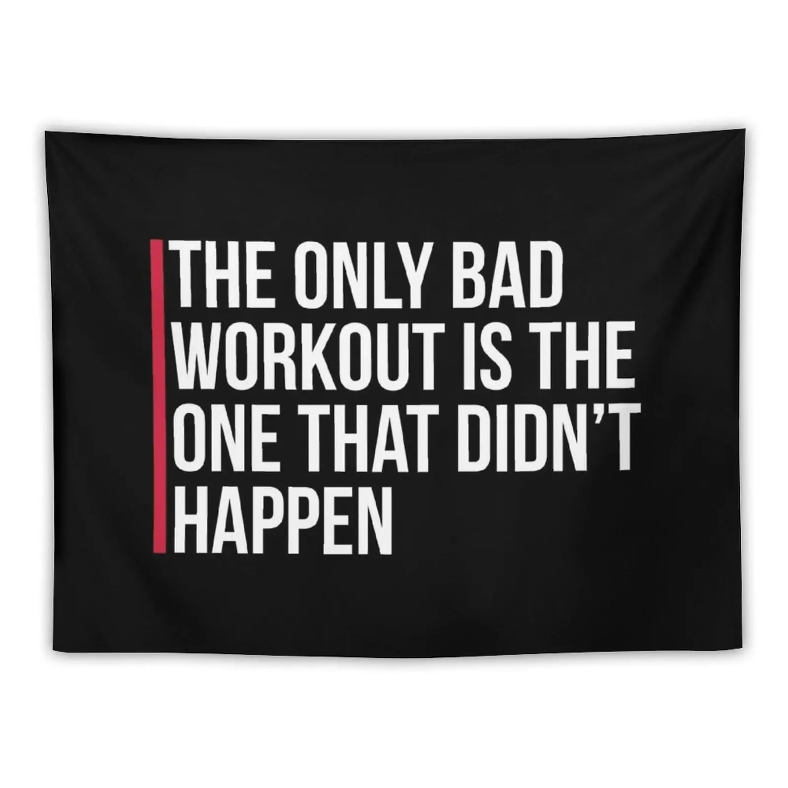 

The Only Bad Workout Gym Quote Tapestry Things To Decorate The Room House Decoration Decorations For Room Tapestry