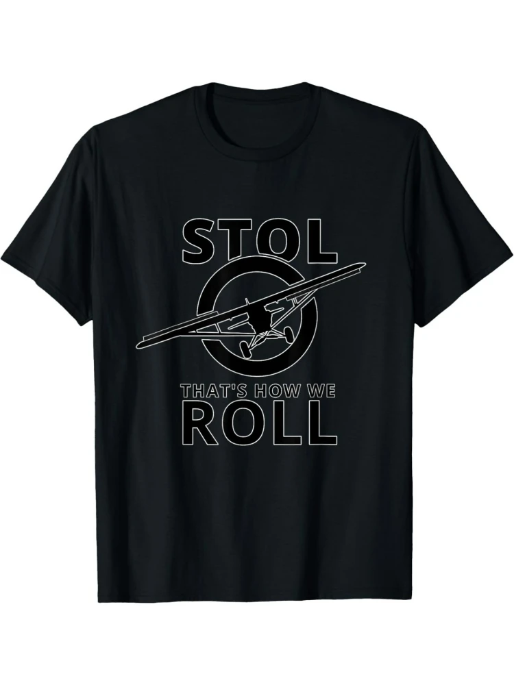 

STOL Aircraft Graphic-"That's How We Roll" Pilot Design-100% cotton summer O-neck short sleeve casual printed men's T-shirt.