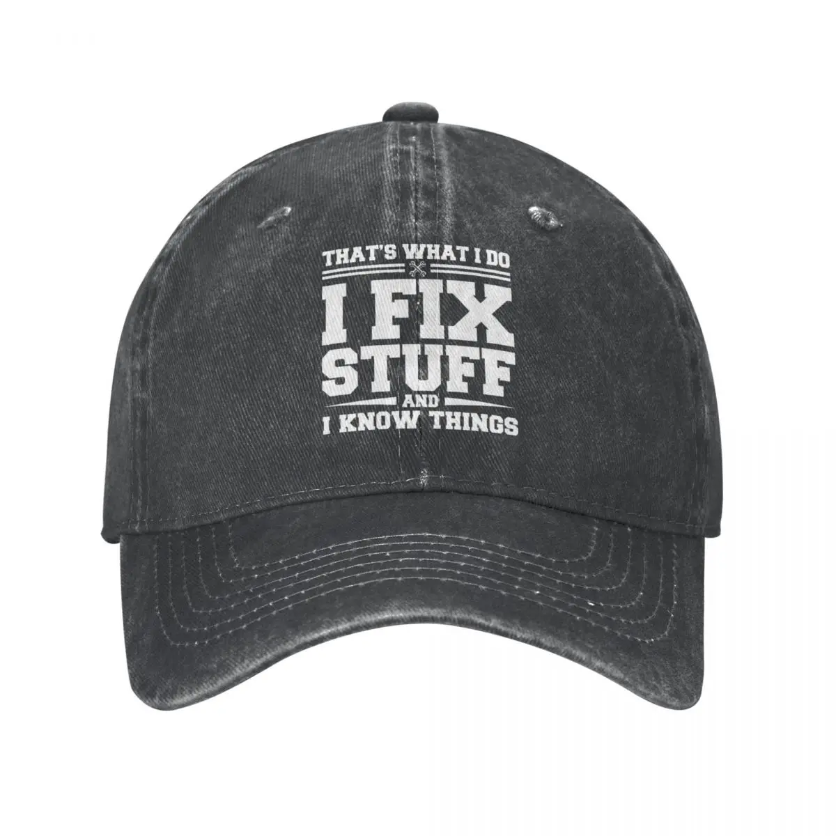 That's What I Do I Fix Stuff And I Know Things Men Women Baseball Cap Distressed Cotton Caps Hat Workouts Gift Snapback Hat