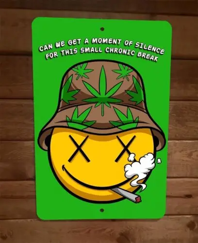 Can We Get a Moment of Silence Chronic Break 420 Mary Jane 8x12 Metal Wall Sign