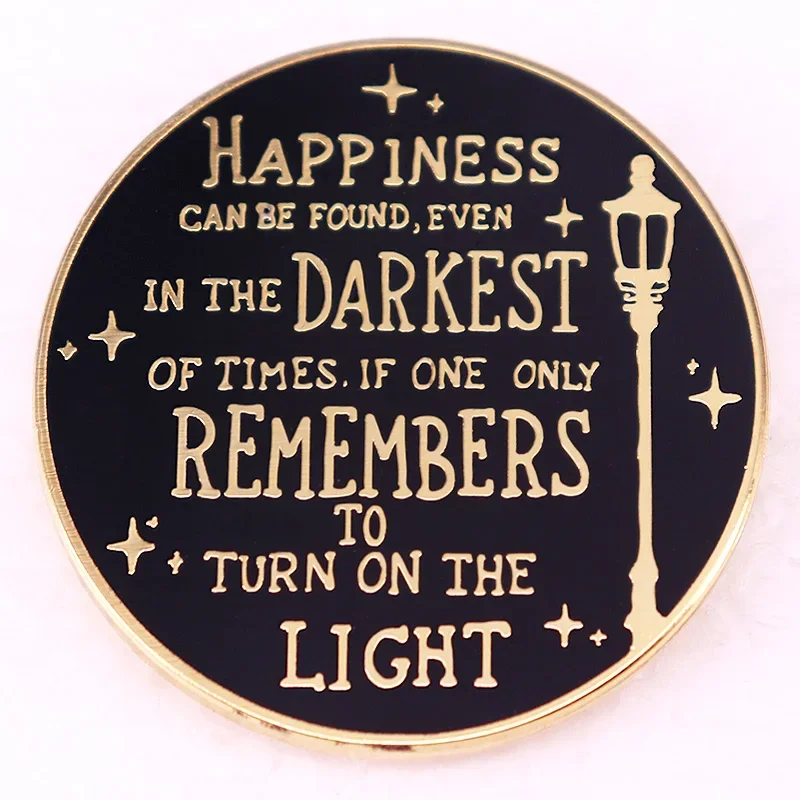 Happiness can be found even in the darkest of times Enamel Pin brooch jewelry nerd bookworm gift