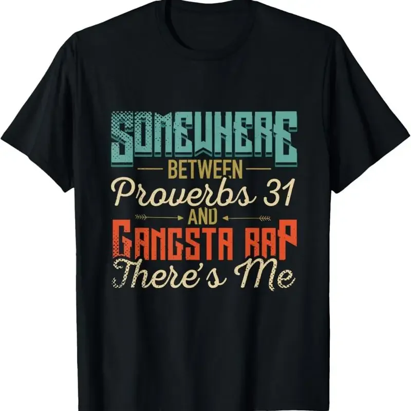 Somewhere Between Proverbs 31 and Gangsta Rap T Shirt