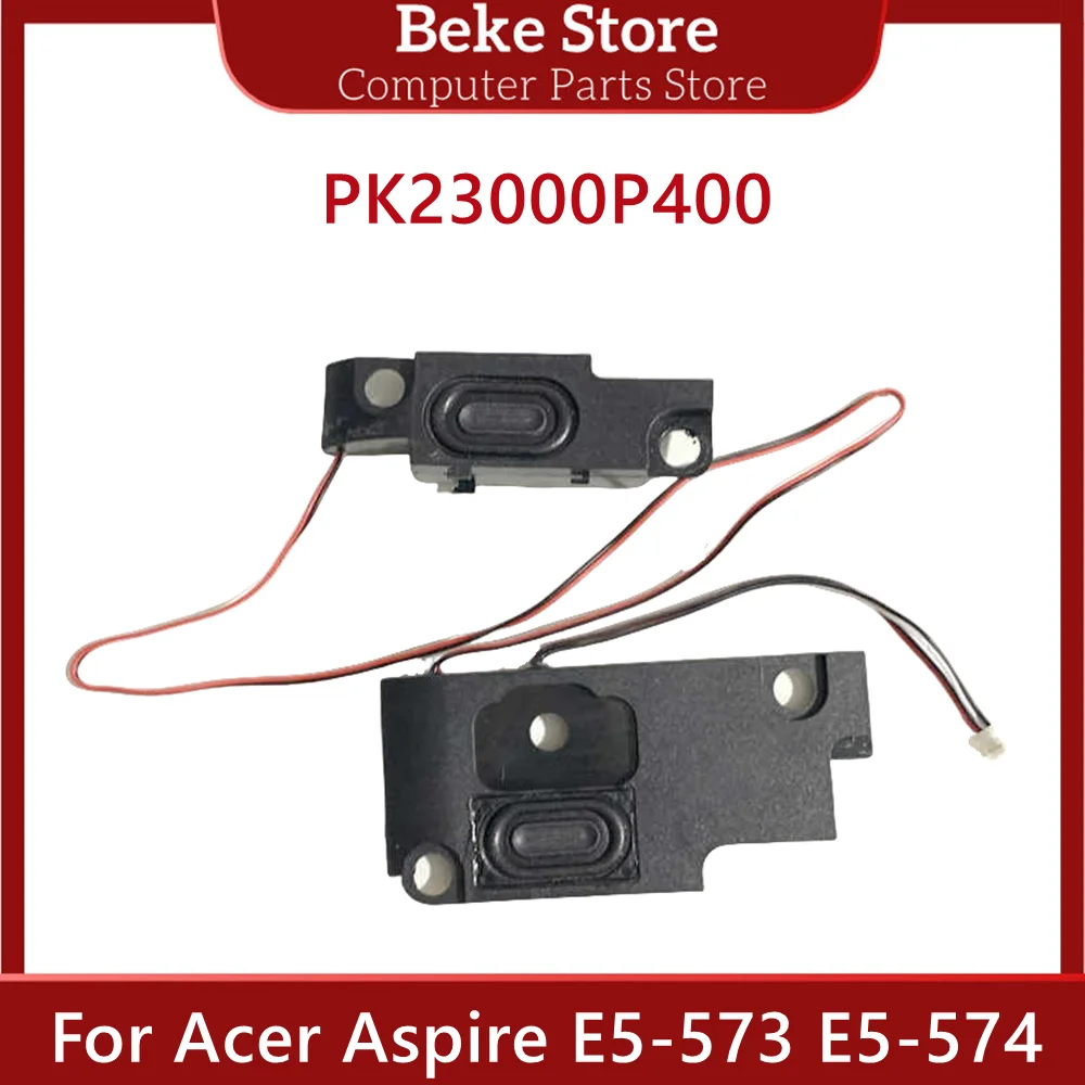 Beke New Original For Acer Aspire E5-573 E5-574 E5-574G T5000 F5-572 EX-2511G E5-532 Laptop Speaker PK23000P400 VAN3LZRTSATN10