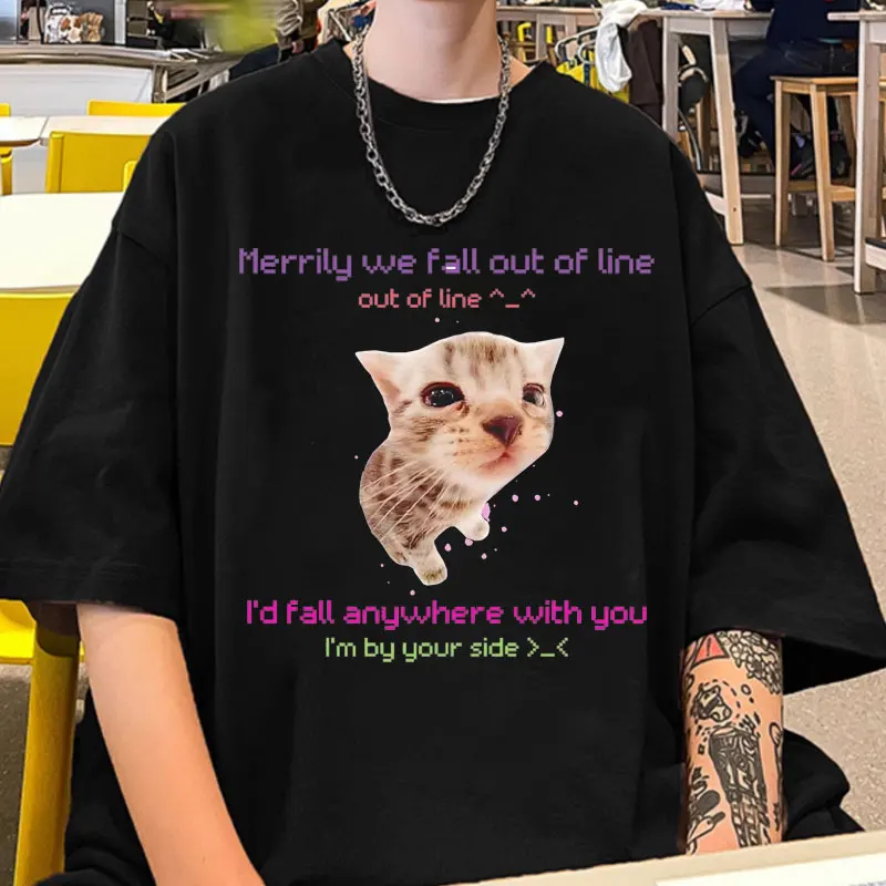 Merrily We Fall Out of Line Meme T Shirt Cringe Cat Funny Graphic T Shirts Men Women's Fashion Harajuku Oversized Short Sleeves