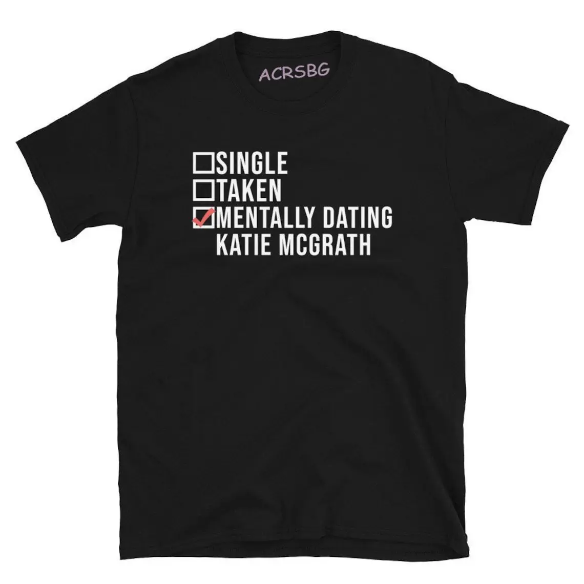 Single Taken Mentally Dating Katie Mcgrath Men T Shirts Pure Cotton Crew Neck Women Letters Print Tees Oversized Comfy Tops