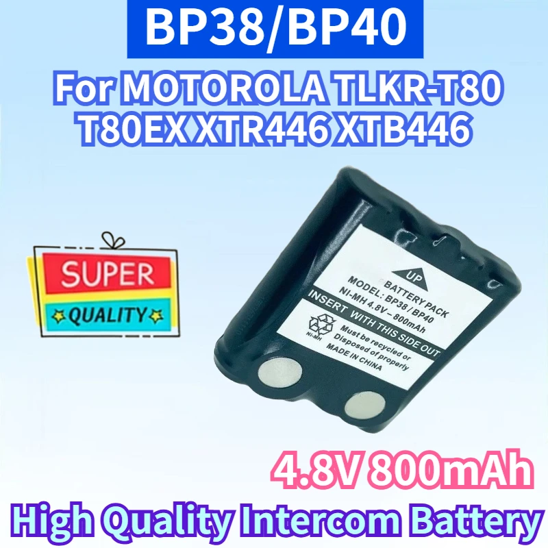 

BP38/BP40 4.8V 800mAh Battery for MOTOROLA TLKR- T80 T80EX XTR446 XTB446 XT180 T3 T4 T5 T6 T7 T8 T50 T60 T61 Intercom Battery