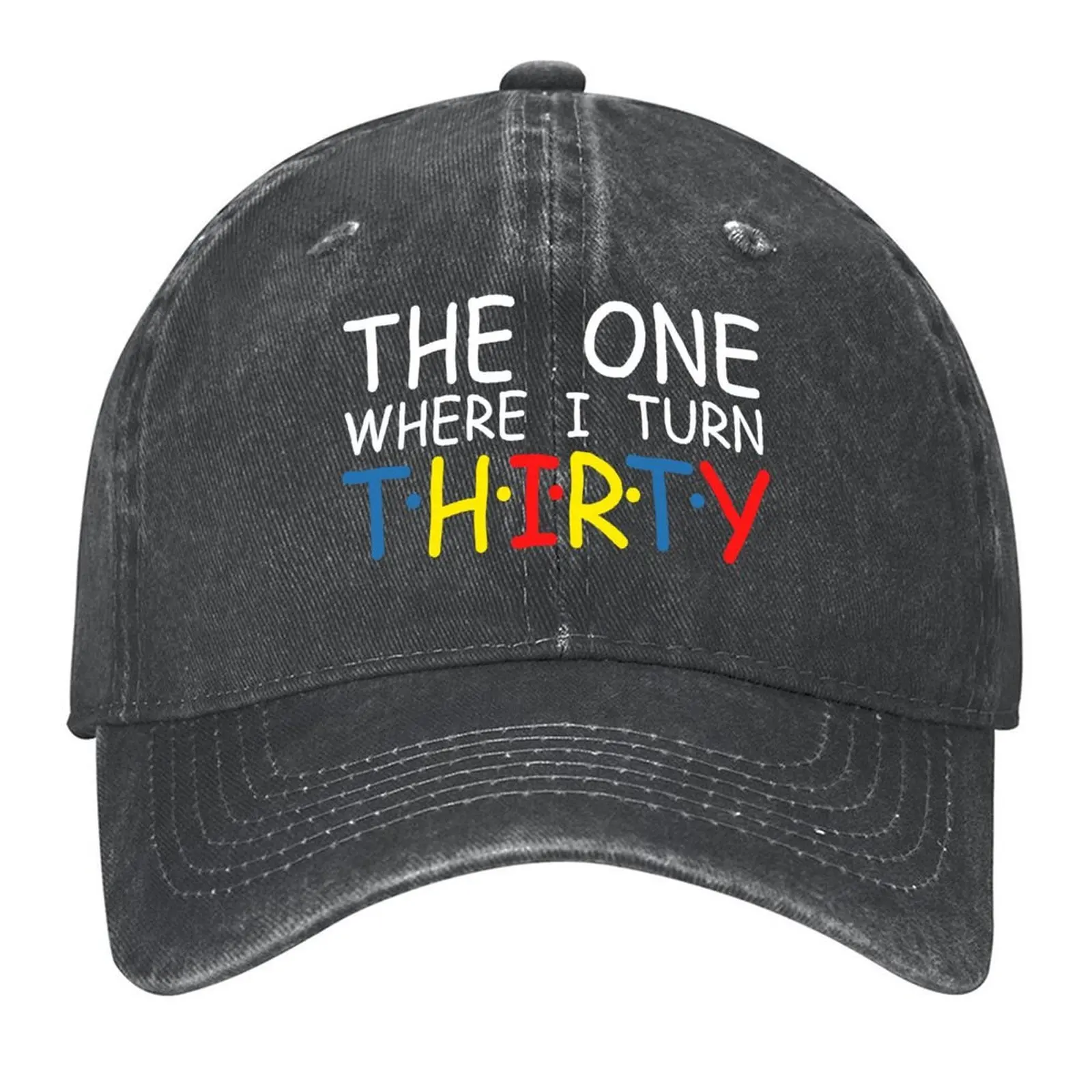 

30th Birthday The One Where I turn Thirty Party 30th teams Baseball Cap Snap Back Hat Cosplay Luxury Hat Mens Hats Women's