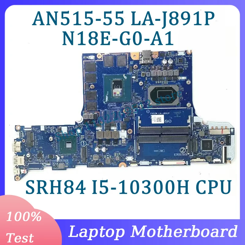 

FH52M LA-J891P NBQ7K1100 For Acer AN515-52 Laptop Motherboard With SRH84 I5-10300H CPU N18E-G0-A1 GTX1660Ti 100%Full Tested Good