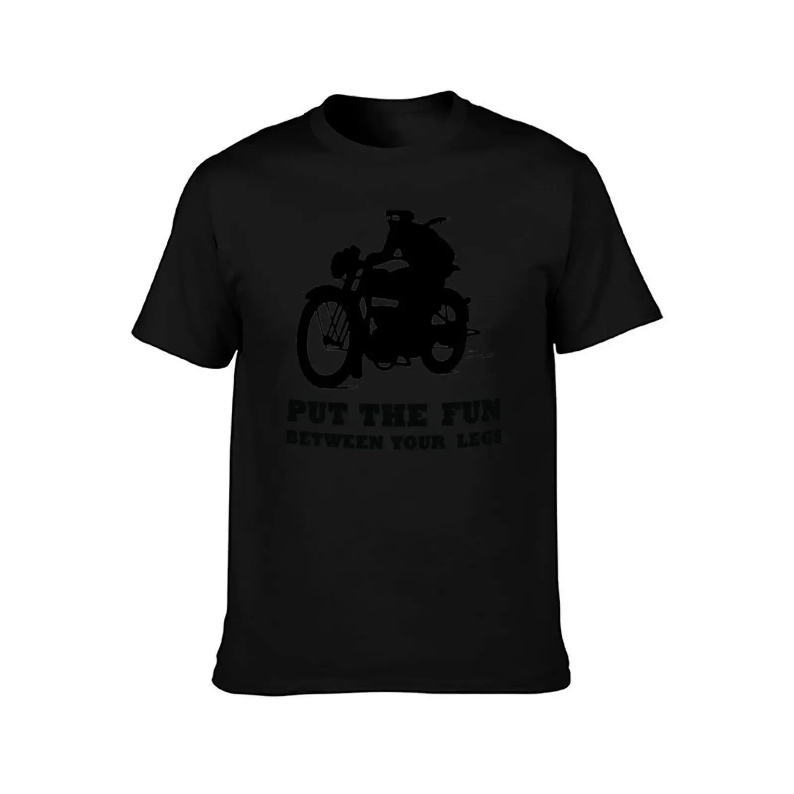 PUT THE FUN BETWEEN YOUR LEGS MOTORBIKE T-Shirt graphic t shirts anime t shirts clothes for men