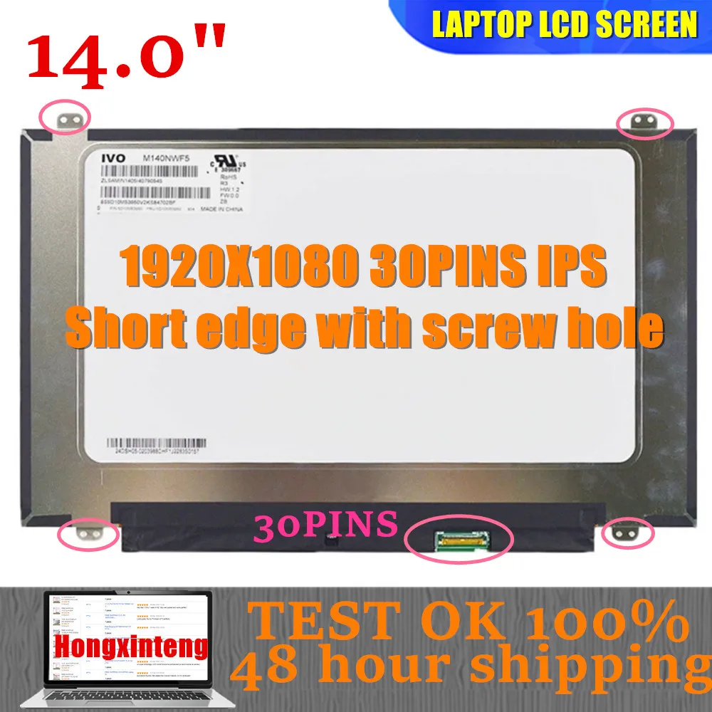 

14.0" FHD IPS Laptop DISPLAY 315MM Short Edge With Screw Holes N140NWF5 R3 FIT N140HCA-EAC REV C3 NV140FHM-N49 V8.0 B140HAN04.2