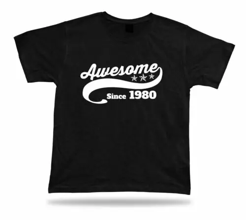 Printed T shirt tee Awesome since 1980 happy birthday present gift idea unisex