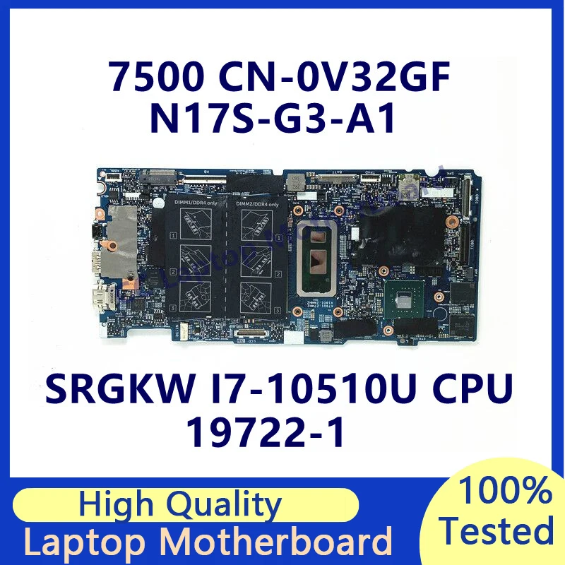 

CN-0V32GF 0V32GF V32GF Mainboard For DELL 7500 Laptop Motherboard With SRGKW I7-10510U CPU N17S-G3-A1 19722-1 100% Working Well