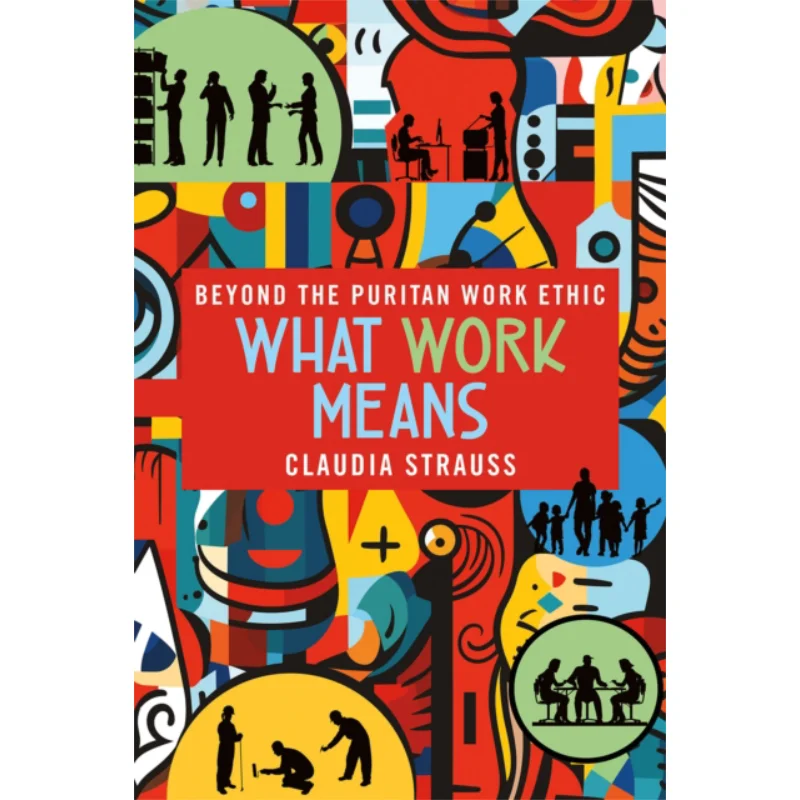 

Какая работа означает Puritan Work Ethic Claudia Strauss Cornell University Press 9781501775512 Книга