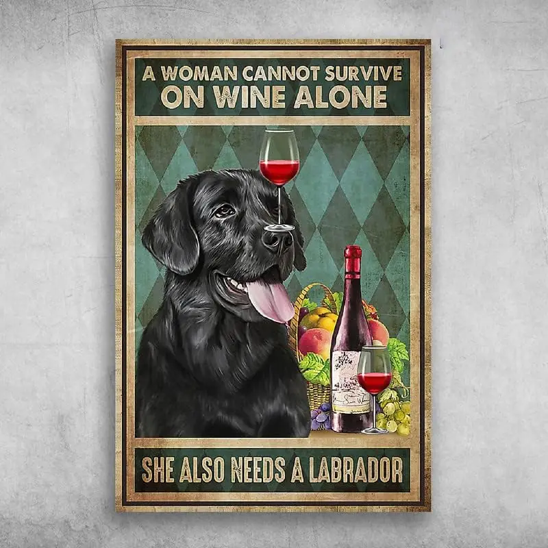 Home Decoration Tin Signs A Woman Cannot Survive On Wine Alone She Also Needs A Labrador Tin Sign Home Pub Coffee Shop Wall Deco