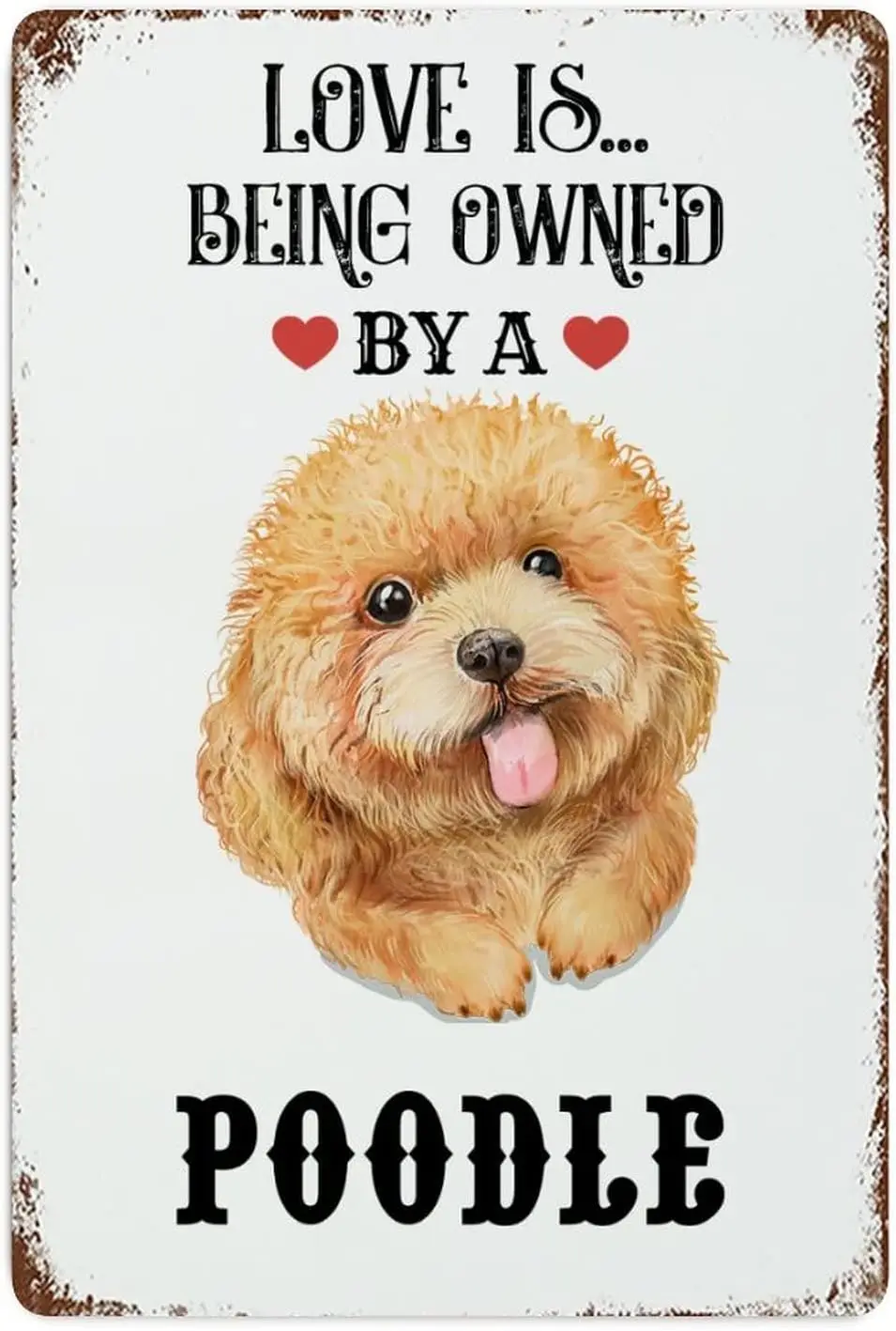 Love Is Being Owned by A Poodle Metal Signs Vintage Retro Decorative Tin Sign Metal Poster Dog Owner Wall Art for Bedroom Garage