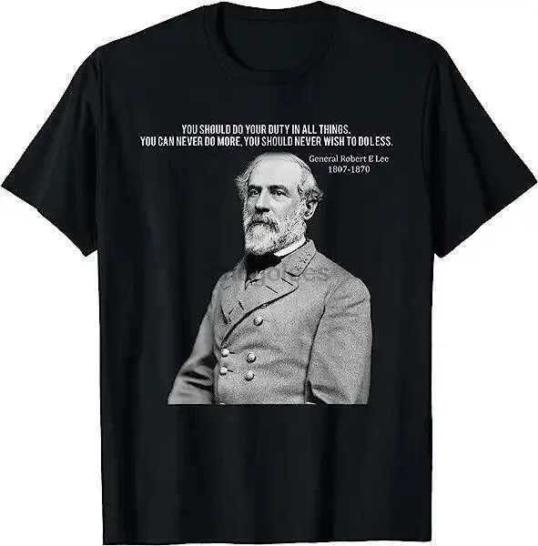 General Robert E Lee Quote T Shirt T-Shirt Size S-5XL