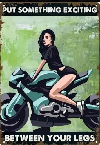 MOTORCYCLE METAL TIN SIGN SEXY PIN UP PUT SOMETHING EXCITING BETWEEN YOUR LEGS