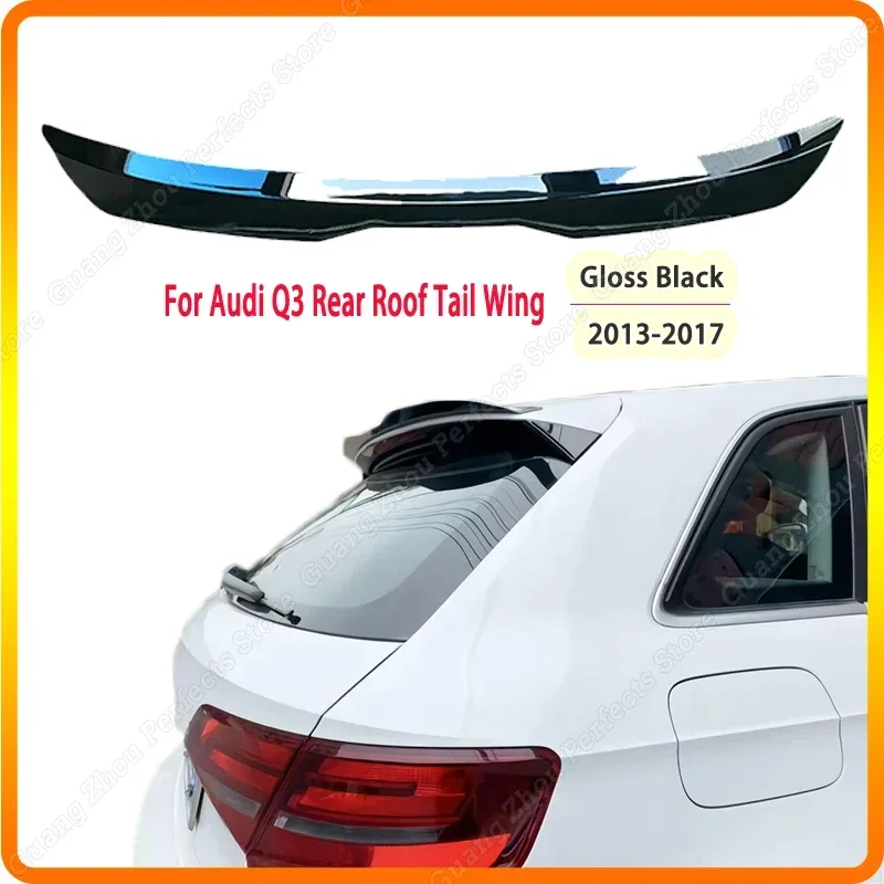 

Gloss Black ABS Maxton Style Spoiler Splitter Rear Roof Wing Body Kit For Audi Q3 2013-2017 Hatchback Car Tail Wing Tuning