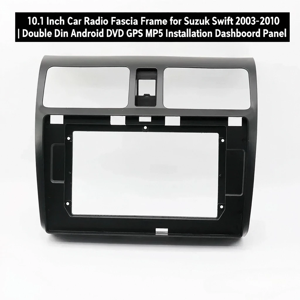 

10.1 Inch Car Radio Fascia Frame for Suzuki Swift 2003-2010 | Double Din Android DVD GPS MP5 Installation Dashboard Panel