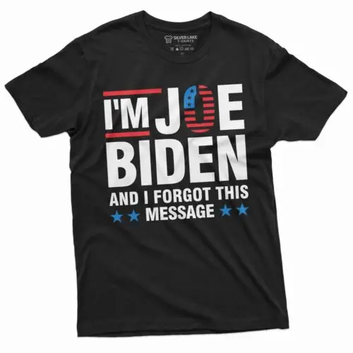 Men's Anti-Biden Funny T-shirt I am Joe Biden and I forgot this Message Tee