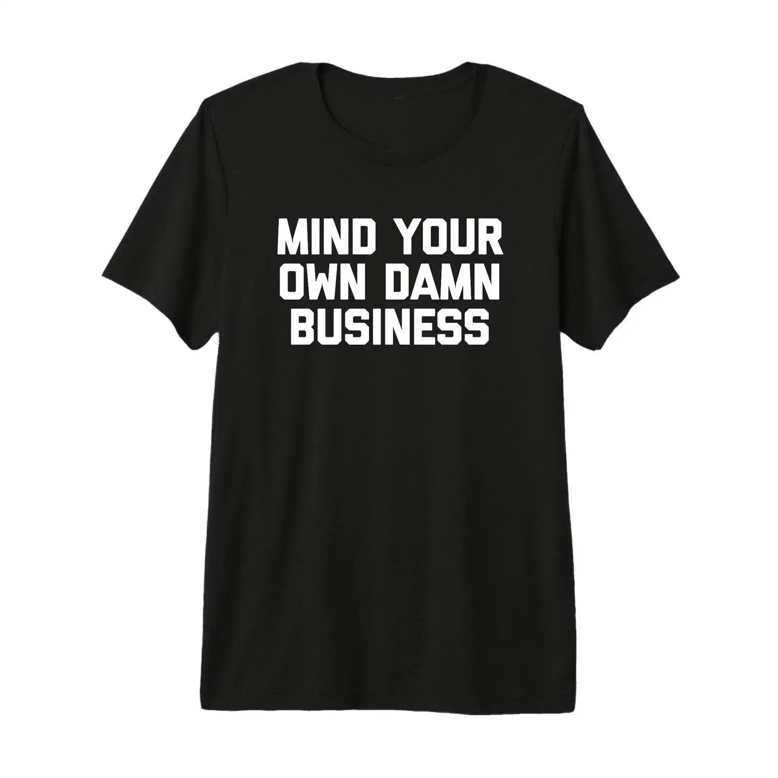 T Shirt Mind Your Own Damn Business avec Dicton drôle et Sarcastique Haut de Gamme vintage Washed Soft designer clothes Stylish