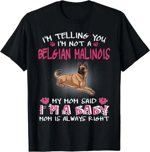 I'm Telling You I'm Not A Belgian Malinois Best Gift T-Shirt S-3XL