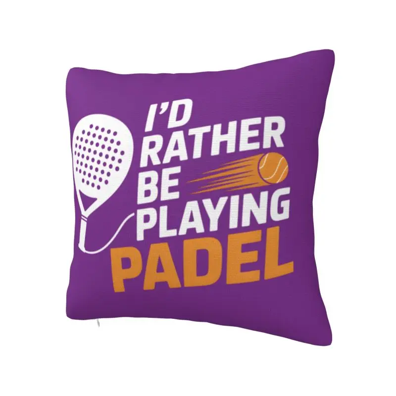 Luxury I'd Rather Be Playing Padel Cushion Cover 55x55cm Polyester Pillow Case for Car Square Pillowcase Bedroom Decoration