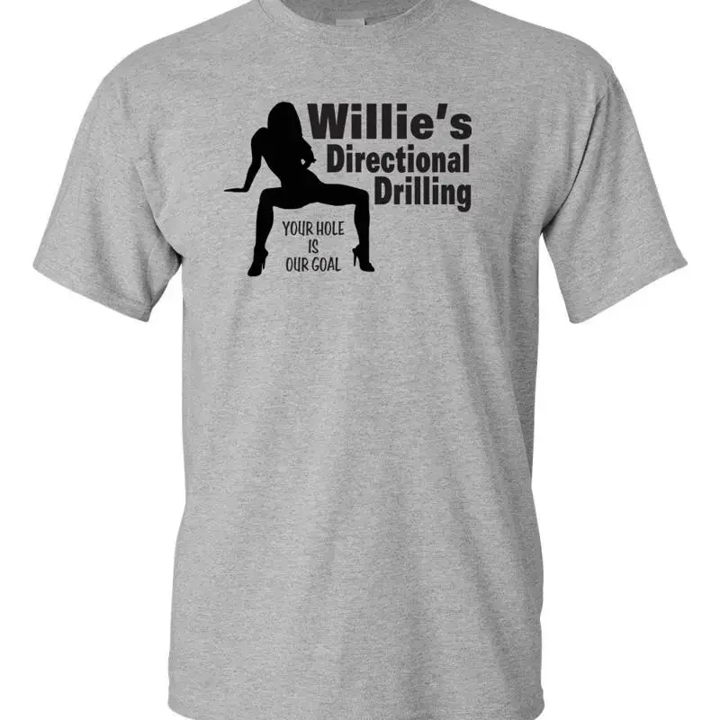 Willie's Directional Drilling Your Hole is Our Goal Funny Men's T Shirt 1096