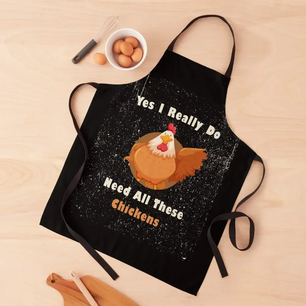 Yes I Really Do Need All These Chickens Apron Home Utensils Cute Kitchen women's work All For Kitchen And Home Apron