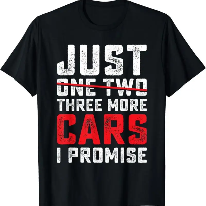 Funny Just One Two Three More Car I Promise Lover Men T Shirt