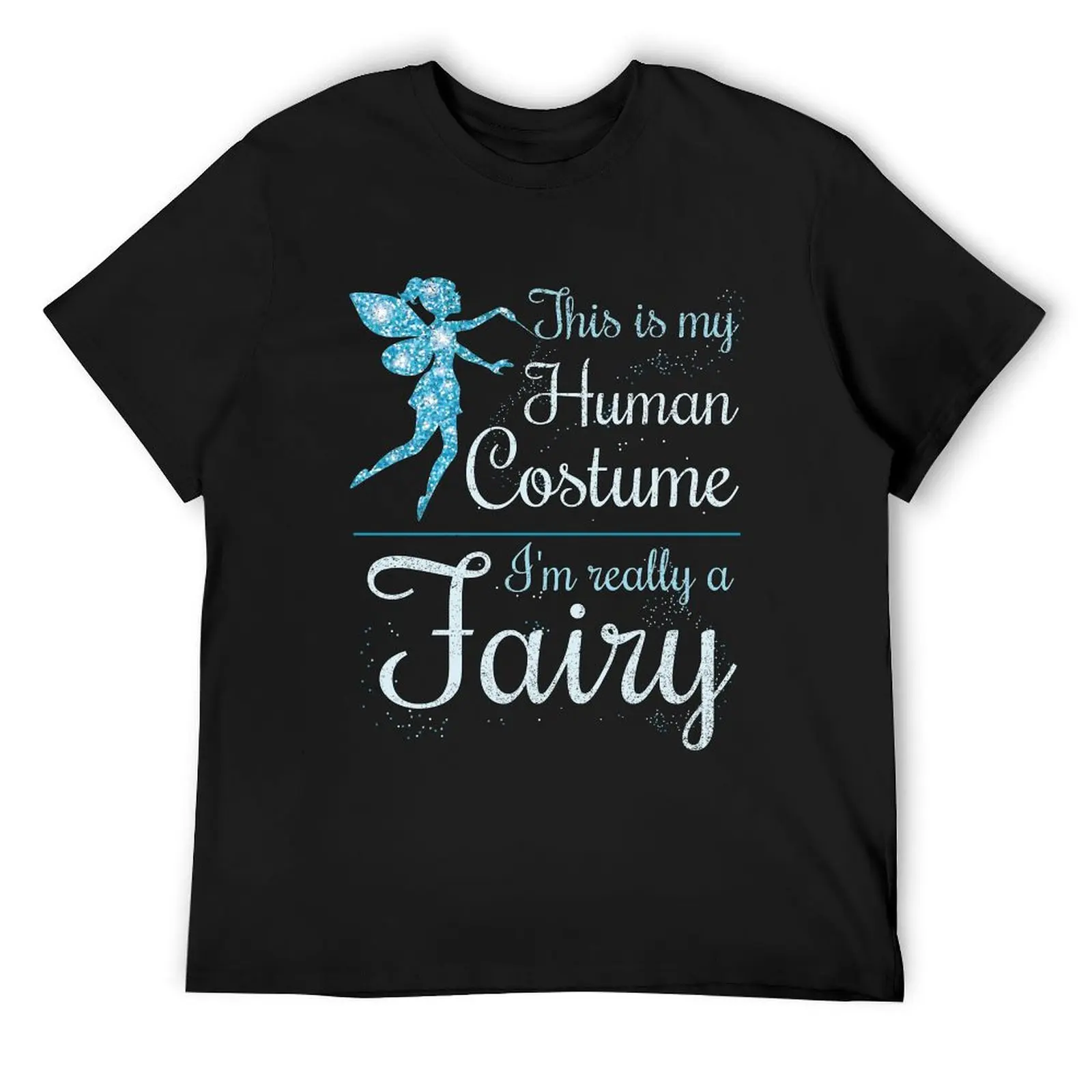 This Is My Human Costume I'm Really a Fairy Shirt - Very Funny and Cute Girls Fairy Shirt T-Shirt customizeds mens clothing